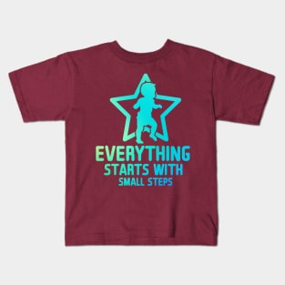 Everything Starts with Small Steps Kids T-Shirt